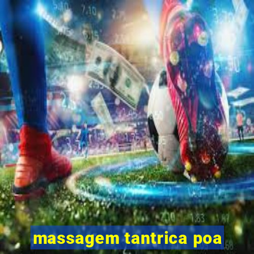 massagem tantrica poa